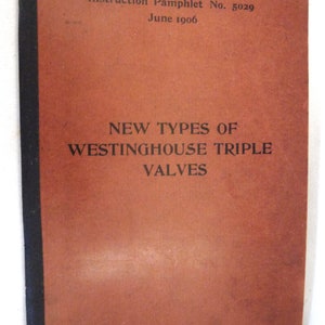 Vintage New Types of Westinghouse railroad Triple Values instruction pamphlet No. 5029 June 1906 book advertising