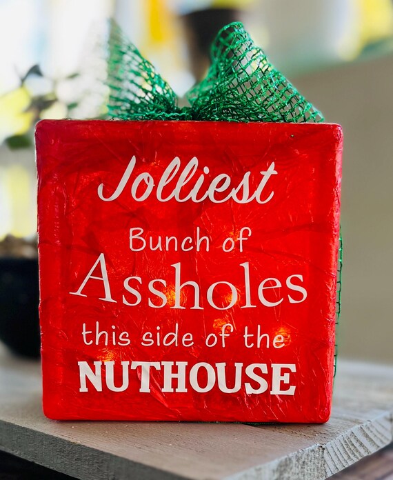 Jolliest bunch or assholes this side of the nuthouse Christmas decor