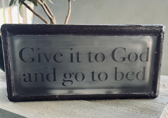 Give it to GOD and go to bed home decor
