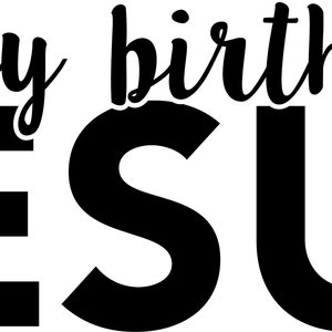 Happy Birthday Jesus Digital File - jpg, pdf, eps, svg
