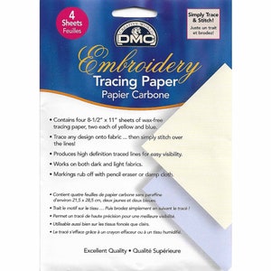 May include: Pack of DMC Embroidery Tracing Paper. Includes four 8.5 x 11 inch sheets of wax-free tracing paper, two each of yellow and blue.  Simply Trace & Stitch!  Juste un trait et brodez!