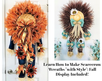 Scarecrow Wreath Tutorials Package with Fall Display, Making Scarecrow wreaths "with style" Easily!  Includes Beautiful Bows Tutorial!