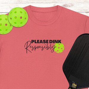 Pickleball Please Dink Responsibly Shirt Pickle Ball