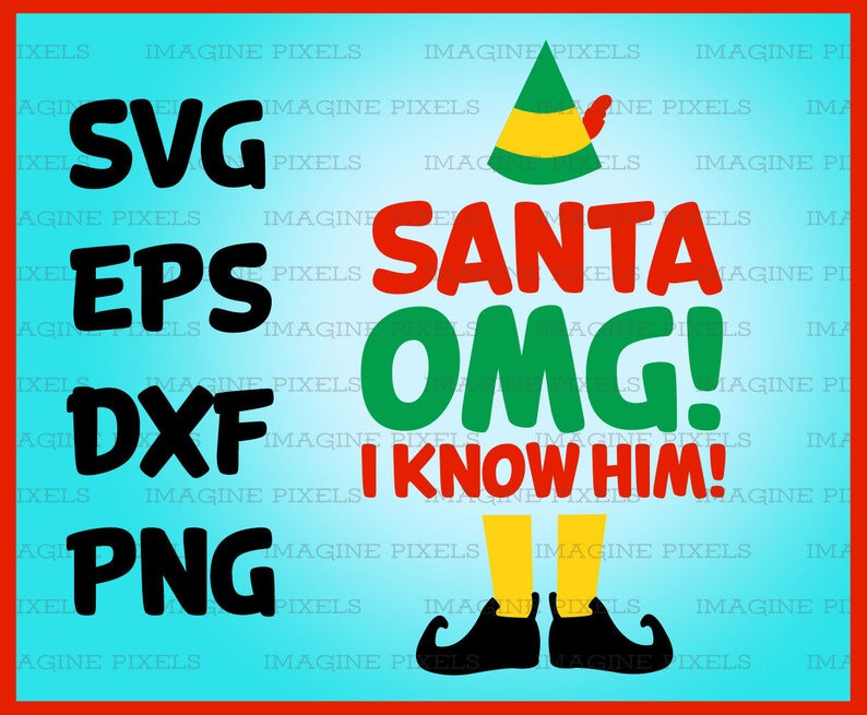 Download Buddy the Elf Movie Quote Santa OMG I Know Him SVG PNG dxf ...
