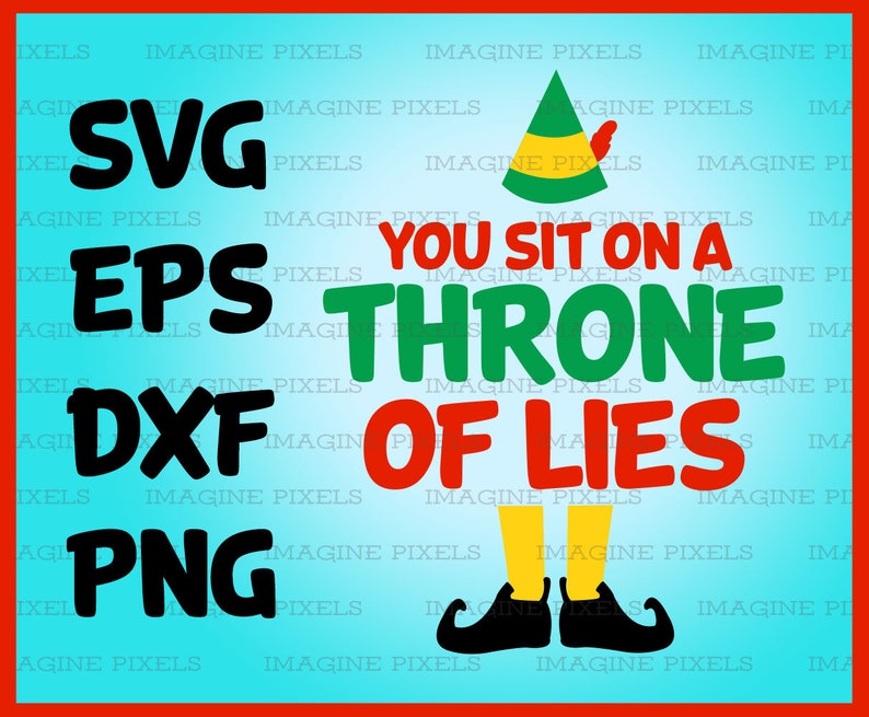 Download Buddy the Elf Movie Quote You Sit On A Throne Of Lies SVG ...