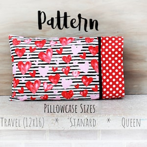 May include: A pillowcase pattern featuring a red and pink heart print on a black and white striped background. The pillowcase has a red and white polka dot trim. The text "Pattern" is at the top of the image. The text "Pillowcase Sizes" is below the pillowcase. The text "TRAVEL (12x16)", "STANDARD", and "QUEEN" are listed below the text "Pillowcase Sizes".