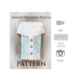May include: A pattern for an infant swaddle pouch. The pouch is made of a soft, white fabric with a blue and white floral print. The pouch has a hood and buttons down the front. The image also includes icons for video, written instructions, and pictures.