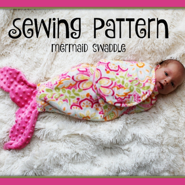 Pattern - Tutorial - Infant Mermaid Tail Swaddle Sack - Swaddle - INSTANT DOWNLOAD - 3 sizes included (Preemie - Newborn - 3/6 month)