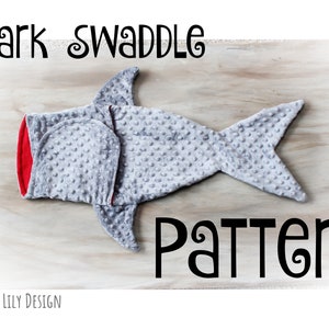 Pattern -Shark Swaddle Sack - Baby Shark - Sewing - Tutorial -Swaddle - INSTANT DOWNLOAD - 3 sizes included (Preemie - Newborn - 3/6 month)