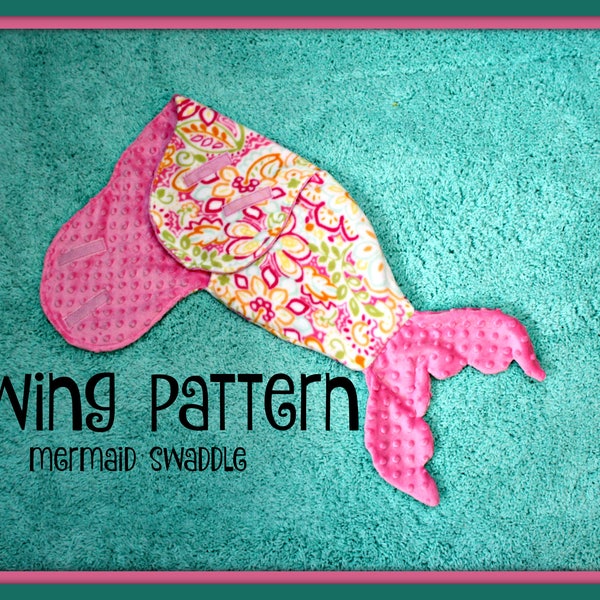 Pattern - Tutorial - Infant Mermaid Tail Swaddle Sack - Swaddle - INSTANT DOWNLOAD - 3 sizes included (Preemie - Newborn - 3/6 month)