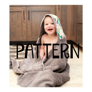 PDF PATTERN Hooded Bath Towel - Tutorial + Pattern - DIY - Baby Bath Towel - 4 sizes included (hood sizes)