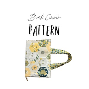 May include: A fabric book cover with a handle, featuring a yellow, white, and gray honeycomb pattern with bees, sunflowers, and a crown. The handle has a yellow floral design. The text "Book Cover PATTERN" is above the book cover.