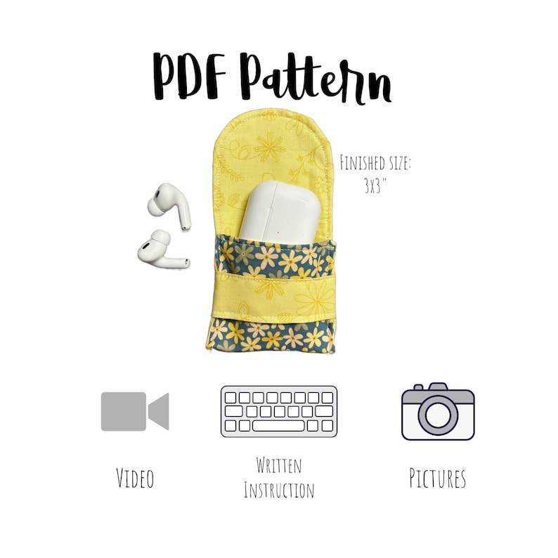 May include: A PDF pattern for a yellow and blue floral fabric pouch with a finished size of 3x3 inches. The pouch is designed to hold a pair of wireless earbuds. The image also shows icons for video, written instructions, and pictures.
