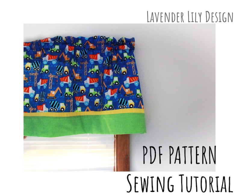 May include: A blue valance with a construction vehicle pattern, including trucks and cranes, is displayed. The valance has a green border and a yellow trim. The text "Lavender Lily Design" and "PDF Pattern Sewing Tutorial" are also visible.