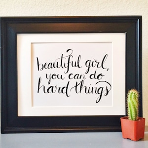 Beautiful girl, you can do hard things, calligraphy wall hanging