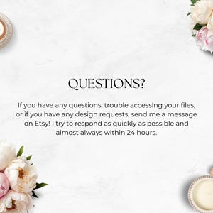 May include: A white background with text that reads "QUESTIONS?" and continues with instructions on how to contact the seller for questions or design requests. The text says to send a message on Etsy and that the seller will respond as quickly as possible, almost always within 24 hours.