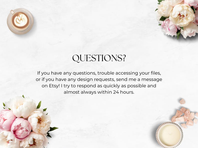 May include: A white background with text that reads "QUESTIONS?" and continues with instructions on how to contact the seller for questions or design requests. The text says to send a message on Etsy and that the seller will respond as quickly as possible, almost always within 24 hours.