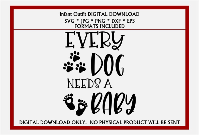 Every Dog Needs A Baby Bodysuit Design: SVG, PNG, JPG (Digital Download), photo 1 of 1