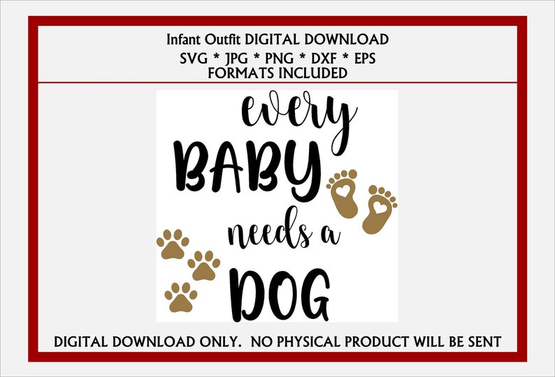 Baby Bodysuit Every Baby Needs A Dog / Infant Shirt SVG, JPG, PNG, more. Digital Download…, photo 1 of 1