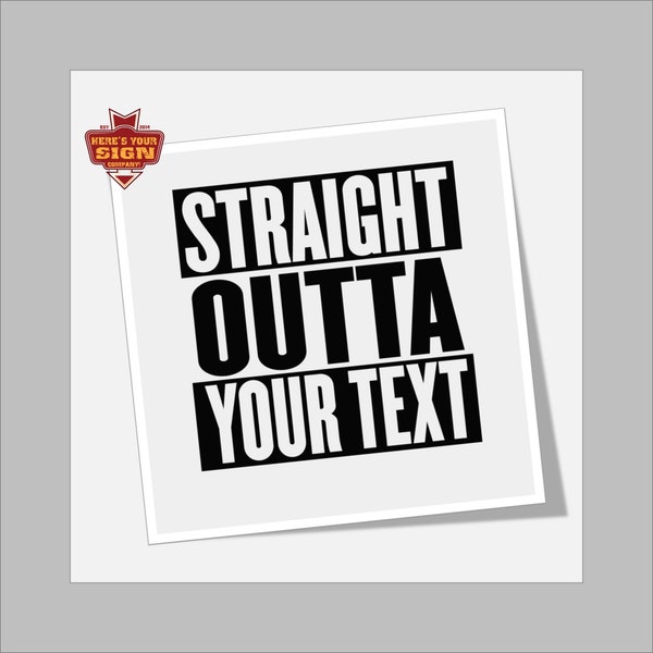Straight Outta Decal/ Sticker with Custom Text.  Perfect for laptops, cars, and tumblers.  Standard vinyl, mirror chrome, shiny holographic
