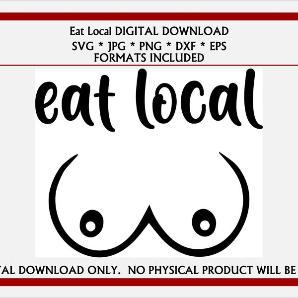 Eat Local Breast Feeding Infant Bodysuit  / Infant Shirt SVG, JPG, PNG, more. Digital Download for Cricut, Silhouette, and others.