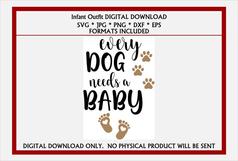 Baby Bodysuit Every Dog Needs A Baby / Infant Shirt SVG, JPG, PNG, more. Digital Download…, photo 1 of 1
