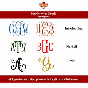 May include: Iron-on vinyl decals for monograms in various styles, including interlocking, fishtail, and single letter designs. The decals are shown in blue, green, red, and gold. The text "Iron On Vinyl Decals" and "Monograms" is displayed at the top of the image. The text "Interlocking", "Fishtail", and "Single" is displayed to the right of each monogram style. The text "Multiple sizes and color options including glitter and flat iron on." is displayed at the bottom of the image.