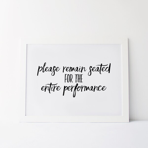 Bathroom Wall Art | Printable Bathroom Wall Art | Bathroom Quotes | Please Remain Seated for the Entire Performance | Printable quotes |