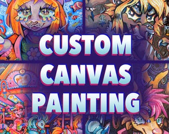 CUSTOM Canvas Paintings By Danneroni