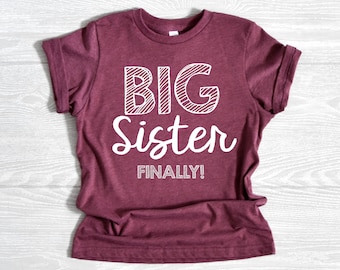 Big Sister FINALLY! Shirt, Baby Announcement Youth Shirt, Shirt for Big Sister, Big Sister Finally, Soft, Purple, Maroon, Sister Shirts