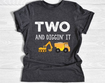 Two and Diggin' It Shirt, Construction Birthday, 2nd Birthday Shirt, Dump Truck Birthday, Excavator Birthday, Construction Crew Shirt