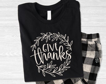 Give Thanks Shirt, Thanksgiving Gift, Fall Gift, Family Outfits, Fall Matching, Soft, Jogger Pants Available!