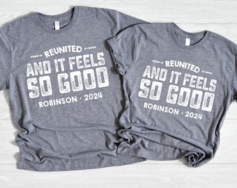 Reunited and It Feels So Good, Family Reunion Shirt, Bulk Order Reunion, Family Shirts, Reunited Shirts, Soft Cotton, 2024