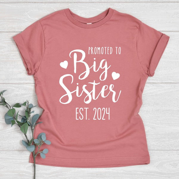 Promoted to Big Sister Shirt, Est. 2025 or Est. 2024, Baby Announcement Shirt, Gift for Big Sister, New Big Sister, Matching Family Shirt