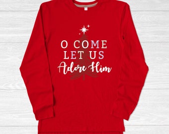 O Come Let Us Adore Him Shirts, Matching Family Christmas, Christmas Shirts