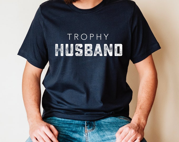 Featured listing image: Trophy Husband Shirt, Father's Day Gift, Mens Gift, Valentine's Husband Gift, Dad Gift, Funny Gift for Husband