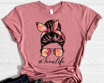 Teen Life Messy Bun Shirt, Teen Girl Shirt, Teenager Gift, Girlfriend Gift, Plus Size, Girl Gifts, Teen Gift