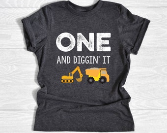 One and Diggin' It Shirt, Construction Birthday, Birthday Boy Shirt, Dump Truck Birthday, Excavator Birthday, Construction Crew Shirt