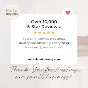 May include: White graphic with text: "Miche Boutique" and "Over 10,000 5-Star Reviews." The text also says "Customer service was great, quality was amazing. Everything was exactly as described." and "Thank You for trusting our small business!"