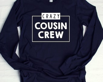 Crazy Cousin Crew Shirt, Baby, Toddler, Cousin Crew Shirt, Long Sleeve, Matching Cousin Shirts, Cousin Gift Idea