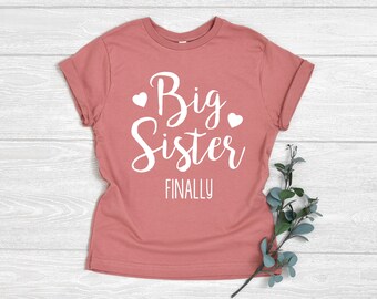 Big Sister FINALLY Shirt, Baby Announcement Toddler Shirt, Shirt for Big Sister, Big Sister Shirt with Hearts, Soft Cotton