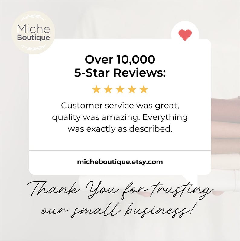May include: White graphic with text: "Miche Boutique" and "Over 10,000 5-Star Reviews." The text also says "Customer service was great, quality was amazing. Everything was exactly as described." and "Thank You for trusting our small business!"