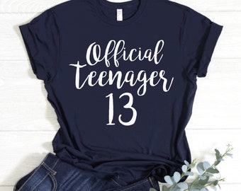 Official Teenager 13, Teenager Shirt, Official Teenager Shirt, Teen Shirt, Teenager Gift Idea, 13th Birthday Gift Idea, Gift for Teenager