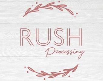 RUSH PROCESSING - 1-2 day processing time