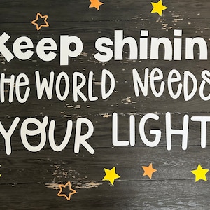 Keep Shining The World Needs Your Light | Bulletin Board Cut Out