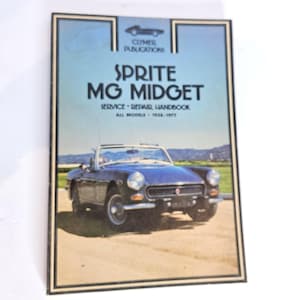 May include: A vintage book cover featuring a blue MG Midget convertible car. The cover has the title "SPRITE MG MIDGET" with the text "SERVICE - REPAIR HANDBOOK" and "ALL MODELS 1958-1977". The background is a light blue sky and a grassy field.