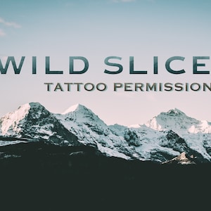 Wild Slice Tattoo Permission