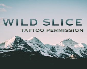 Wild Slice Tattoo Permission