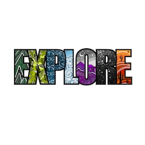 May include: The word "EXPLORE" is spelled out in large, bold letters. Each letter is filled with a different nature-themed pattern, including forest, water, mountains, stars, and desert.
