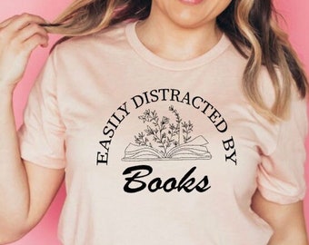 Easily Distracted by Books Shirt | Fun Reading Top, Mom Gift, Book Tee, Reader Gift, Teacher Librarian Clothing, Book Lover Trending Women